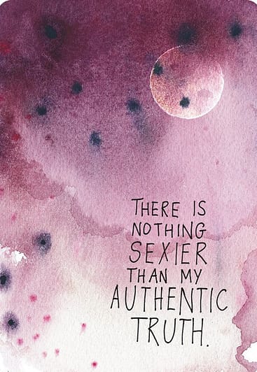 There is nothing sexier than my authentic truth (The Universe Has Your Back)