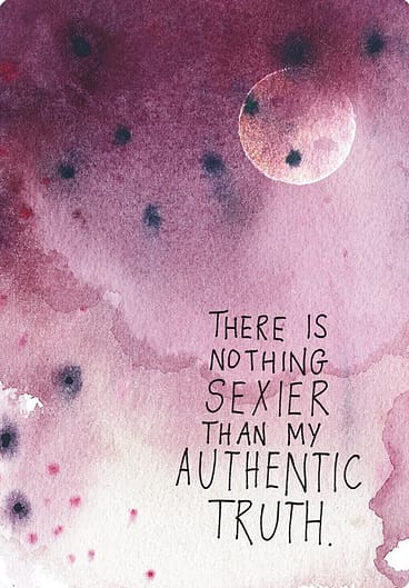 There is nothing sexier than my authentic truth.