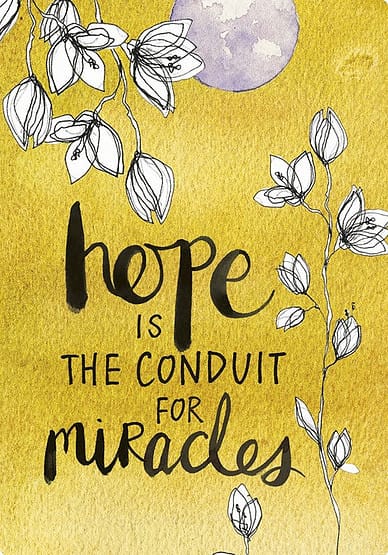 Hope is the conduit for miracles