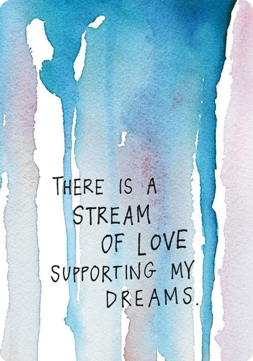 There is a stream of love supporting my dreams
